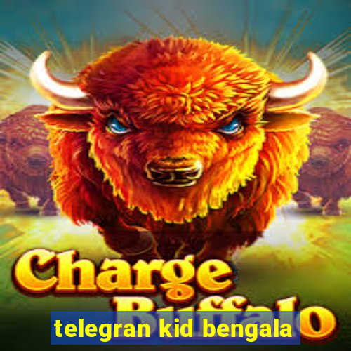 telegran kid bengala